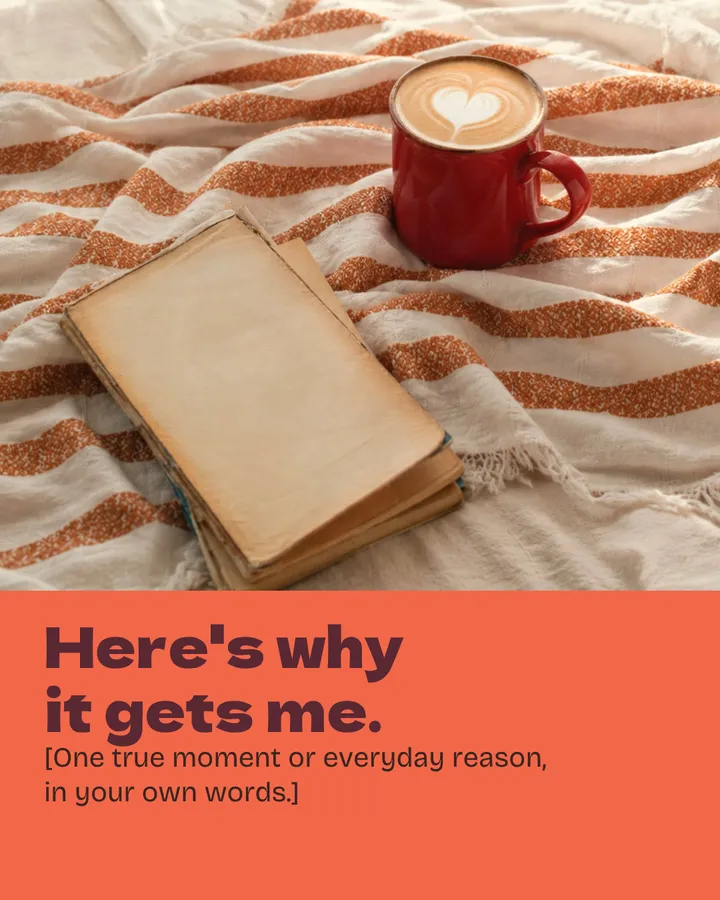 Here's why it gets me. [One true moment or everyday reason, in your own words.] A red mug with a latte heart and a worn book rest on an orange-striped throw.