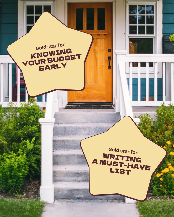 Two gold star stickers over a front porch with white railings and a honey-colored wood door. Gold star for knowing your budget early. Gold star for writing a must-have list.