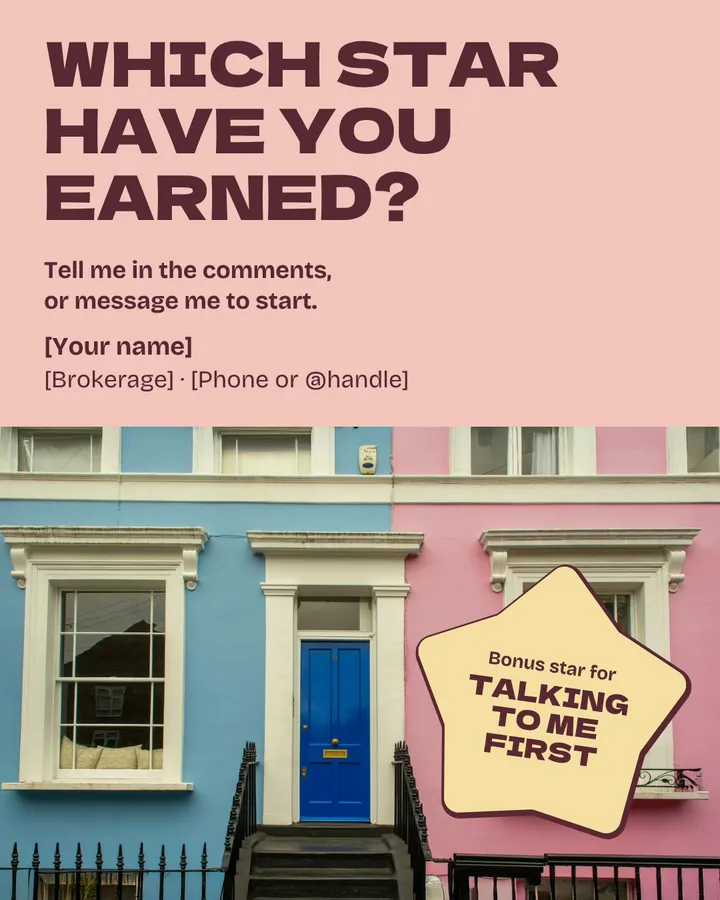 Which star have you earned? Tell me in the comments, or message me to start. Your name, brokerage and phone or handle. Two row houses, one sky blue and one pink, share a white doorway with a cobalt front door and black iron railings. A bonus gold star reads talking to me first.