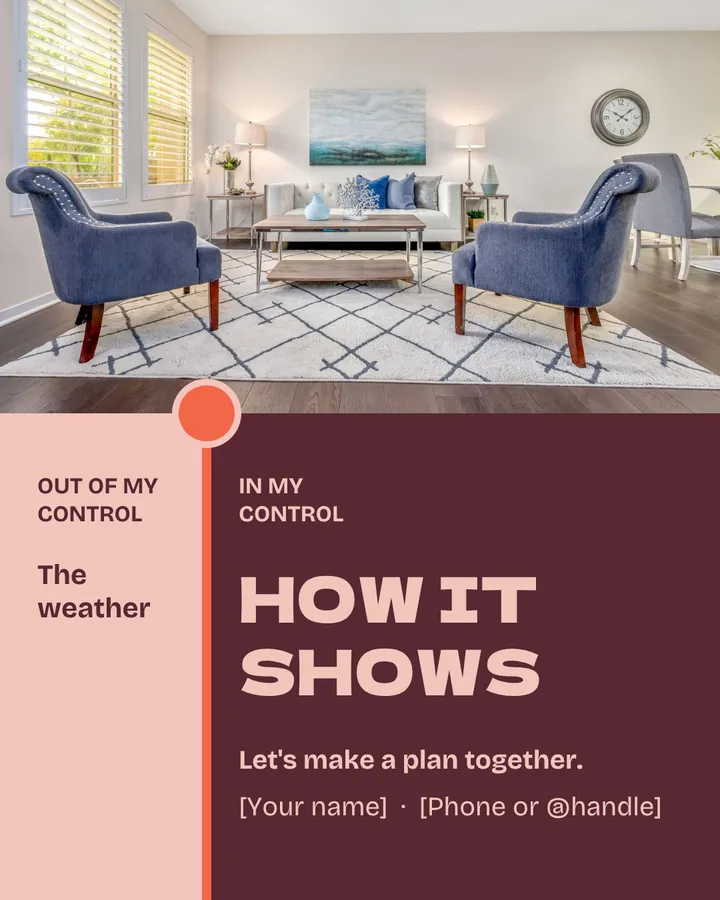 Out of my control: the weather. In my control: how it shows. A bright, staged living room with two blue armchairs and a patterned rug. The slider is almost at the left edge. Let's make a plan together. Your name and phone or handle.