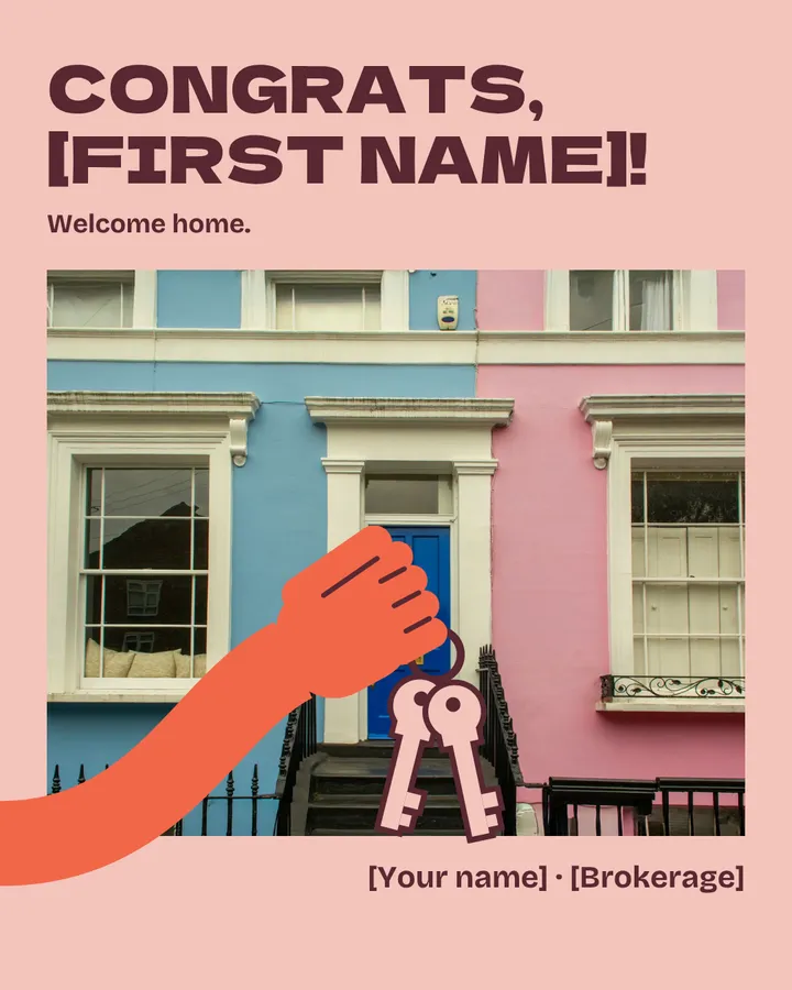 Congrats, [First name]! Welcome home. The arm finally ends in a cartoon fist holding a key ring, with two keys dangling in front of a blue front door between a pale blue and a pink townhouse. [Your name], [Brokerage].