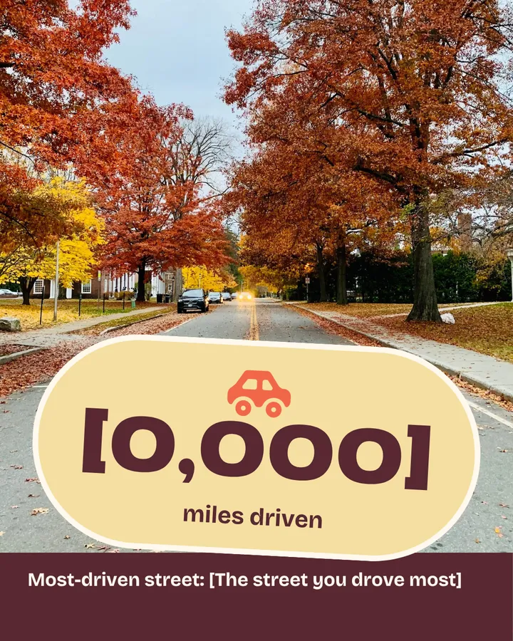 An autumn street lined with red and orange trees, the road running into the distance. A wide pill-shaped sticker with a car icon holds a placeholder number of miles driven. The strip below reads "Most-driven street:" followed by a placeholder for a street name.